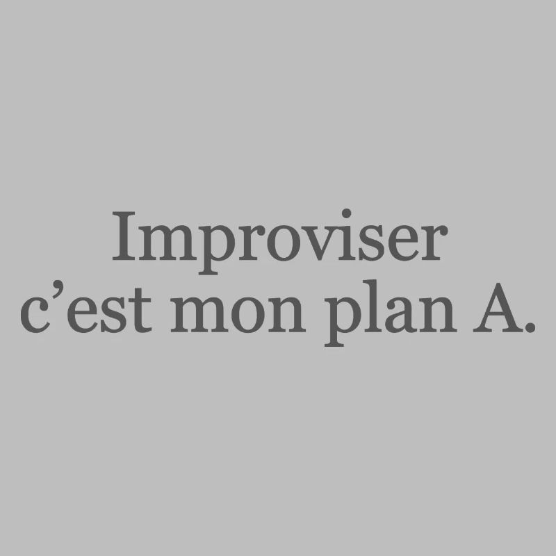 Improviser : c’est mon plan A… et ça marche ! ✅