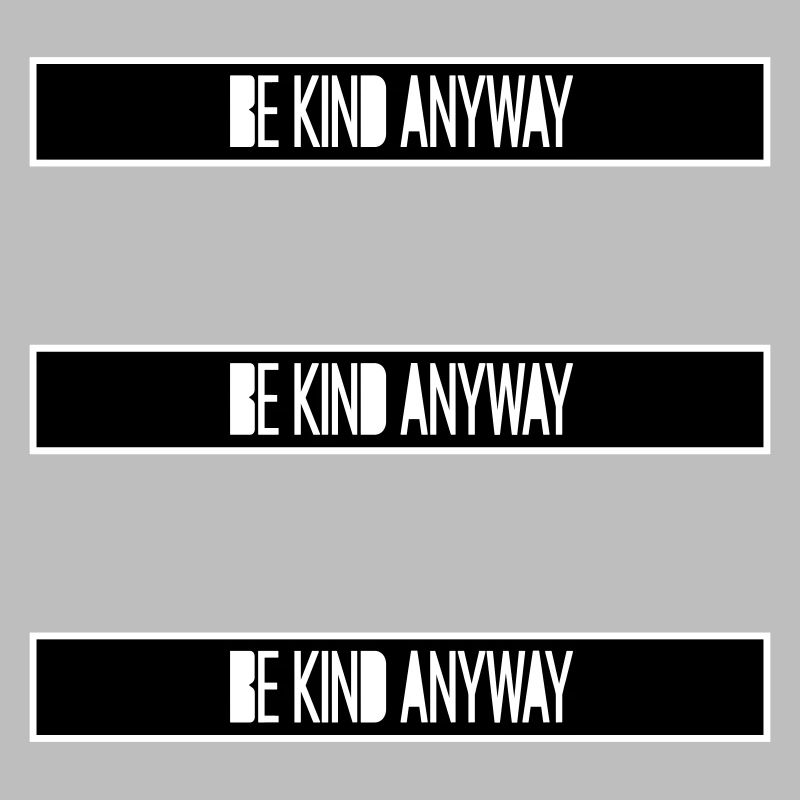 Be Kind Anyway Freundlichkeit Statement Spruch