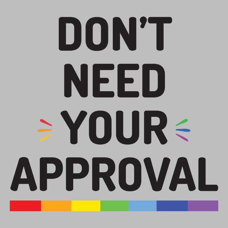 Don’t Need Your Approval