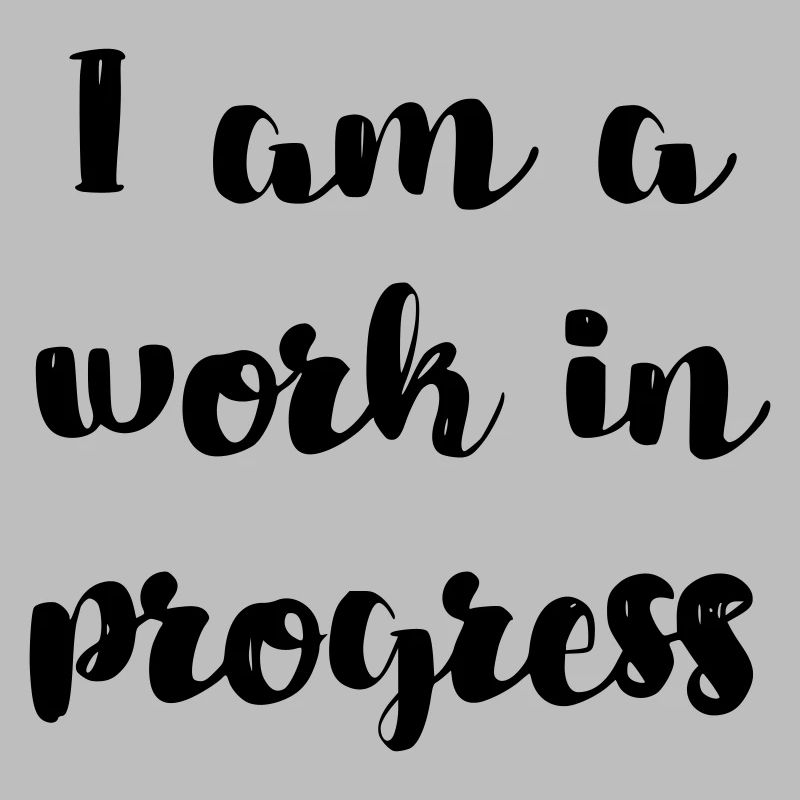I am a work in progress copy #