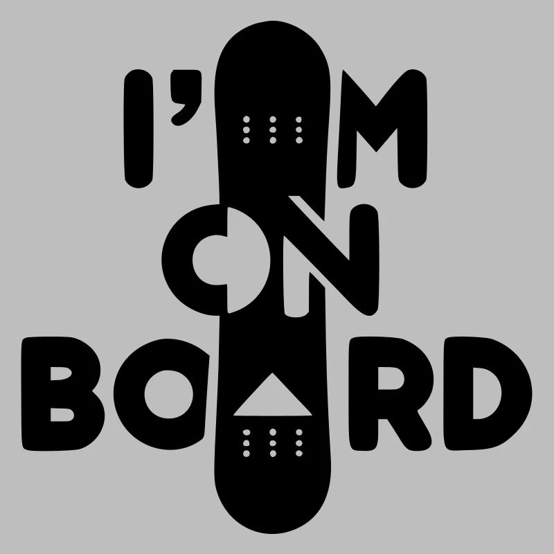 I am on Board -Snowboard