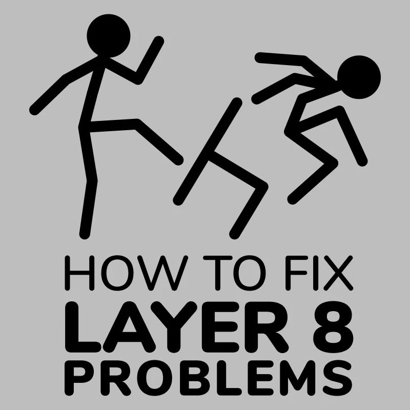 How to fix layer 8 problems IT Humor