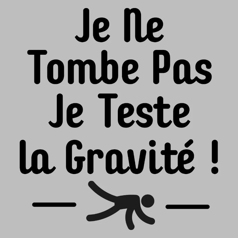I Don't Fall I Test Gravity Humor Fall