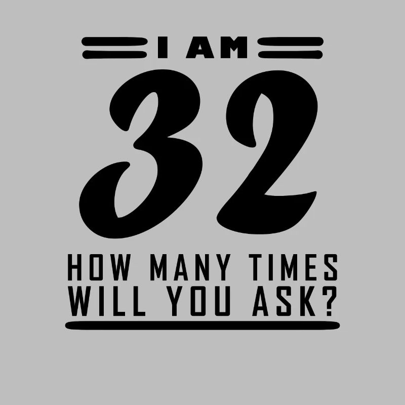 Ich bin 32 – 32. Geburtstag Geschenk
