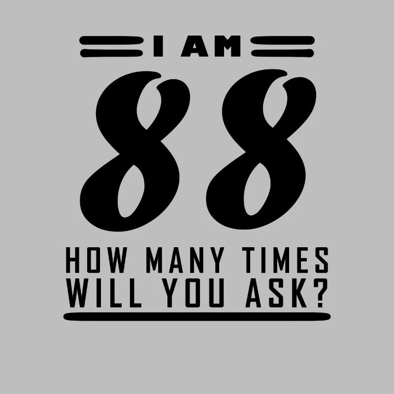 Ich bin 88 – 88. Geburtstag Geschenk