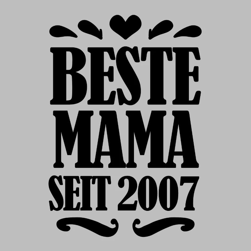 Beste Mama seit 2007 - Beste Mutter seit 2007
