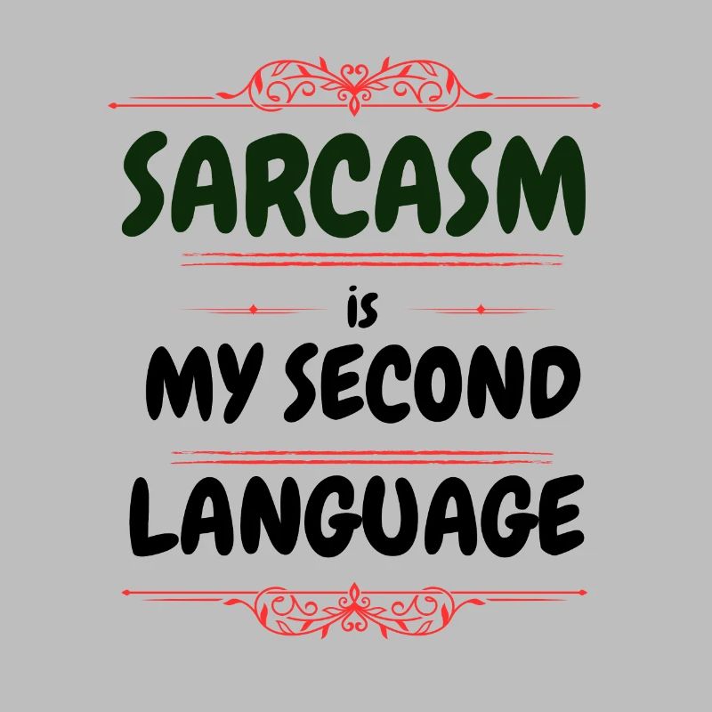 Sarcasm is my second language - Text Tee