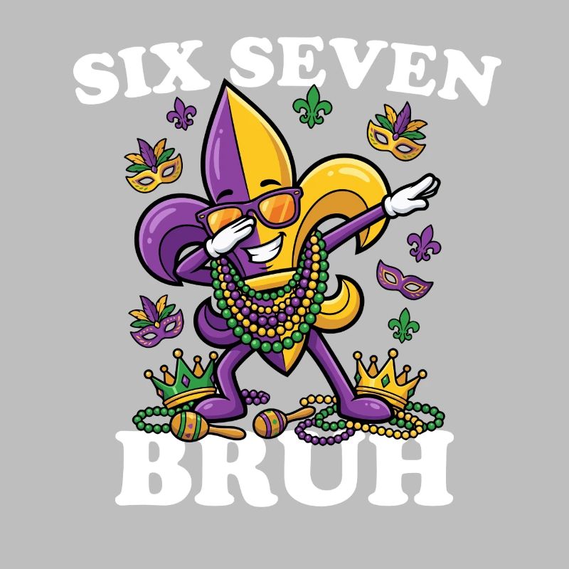Six Seven Bruh Mardi Gras Fleur De Lis 6 7 Fun 6-7