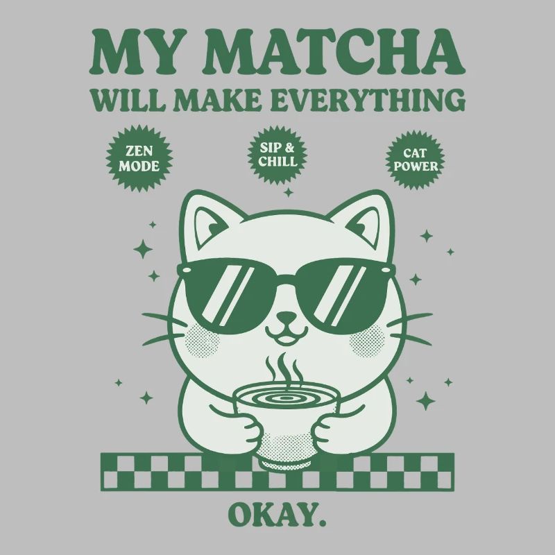 My Matcha Will Make Everything Okay Funny Matcha