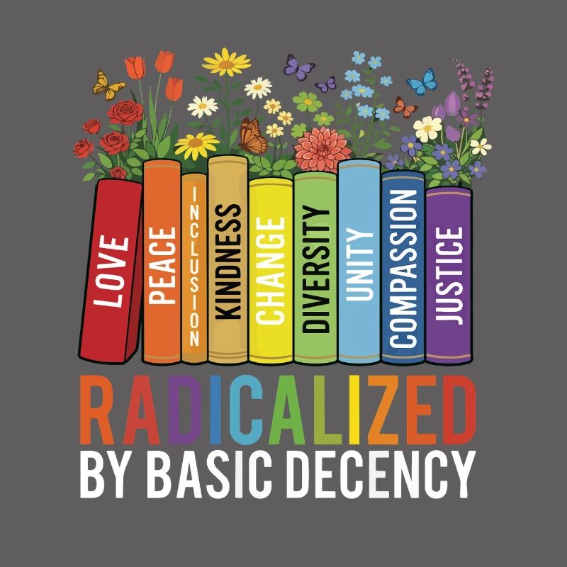 Radicalized Basic Decency Kindness Equality 