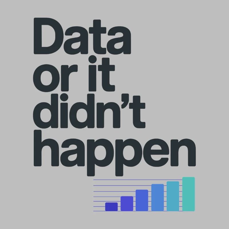 Data Or It Didnt Happen Data Nerd Spruch