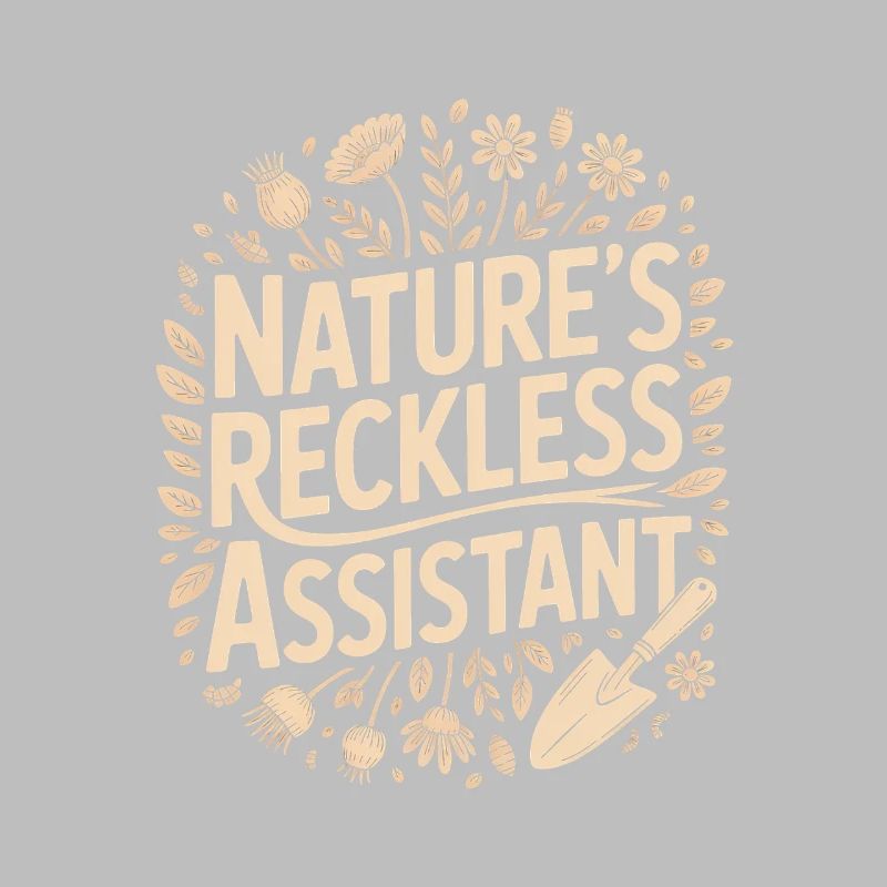 Nature's Reckless Assistant