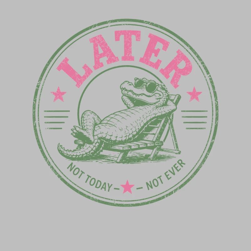 Procrastinator Crocodile Never Today
