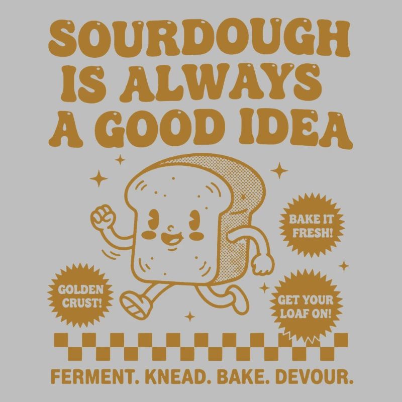 Sourdough Is Always A Good Idea Bread Baking