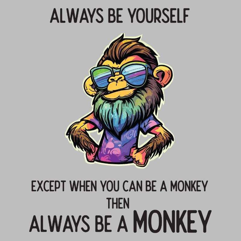 Sei immer ein Affe