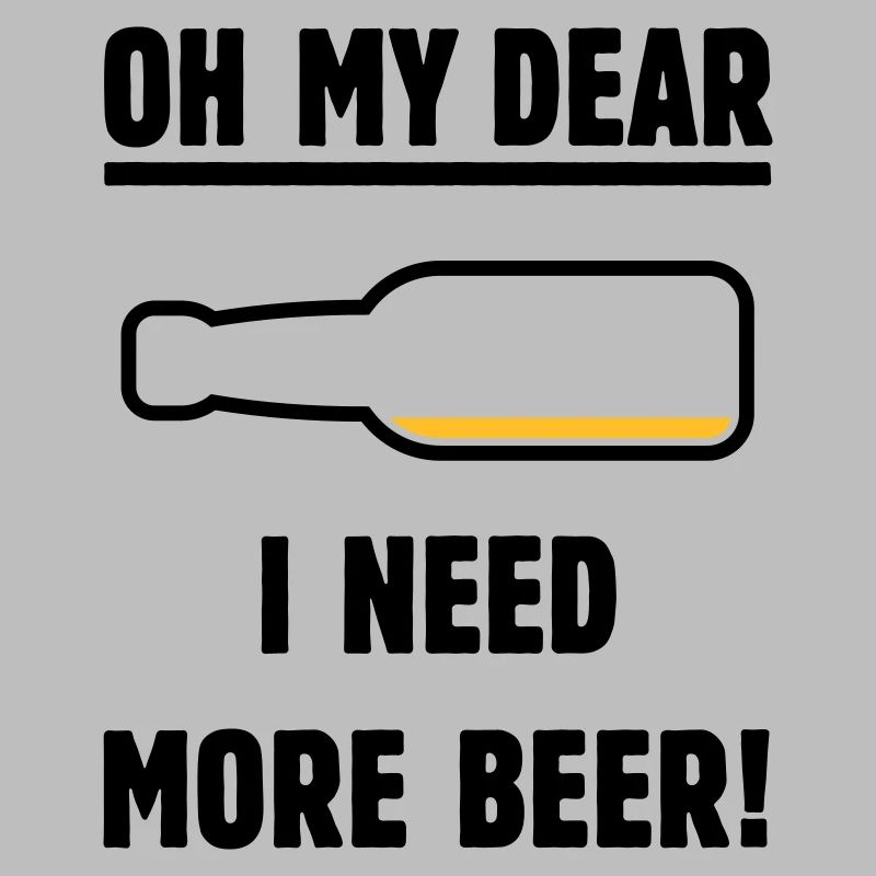 Oh My Dear – I Need More Beer! (Beer / POS 2C)