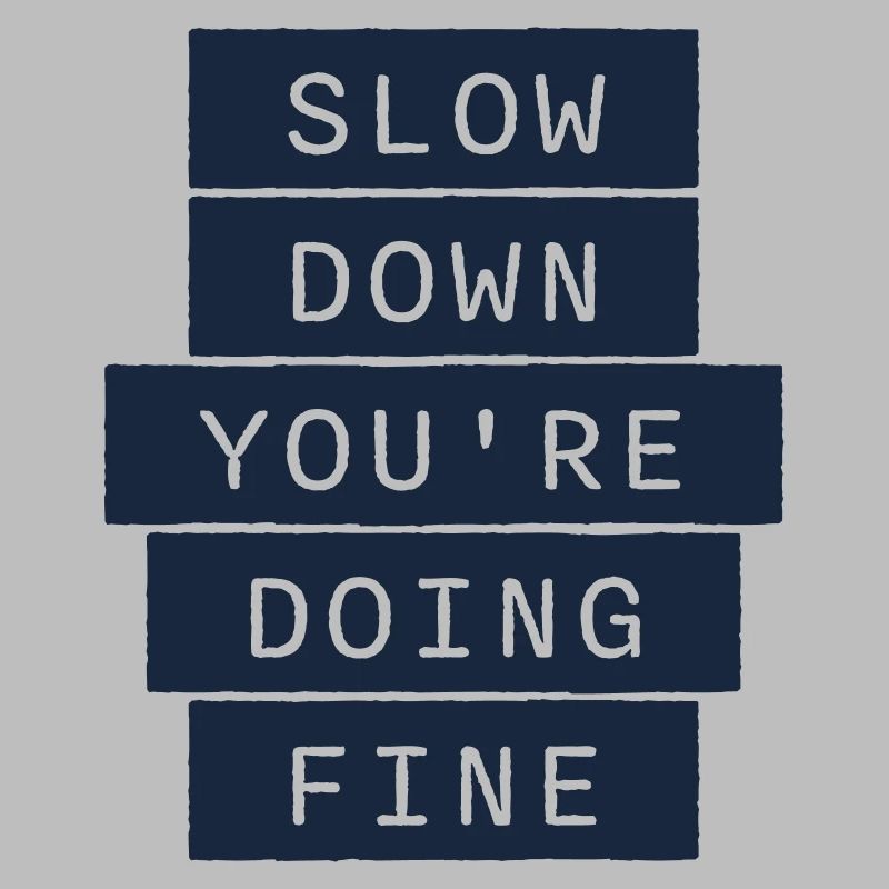 Slow Down You're Doing Fine Motivation Saying Logo