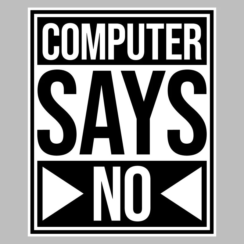 Computer Says No Funny Programmer Nerd Technique