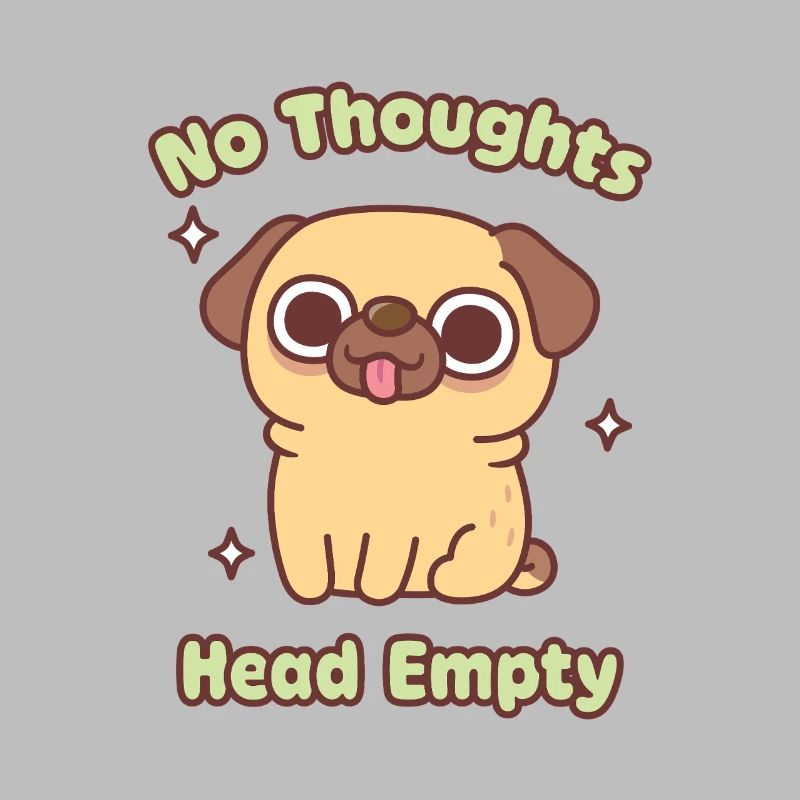 Cute Funny Pug No Thoughts Head Empty Meme