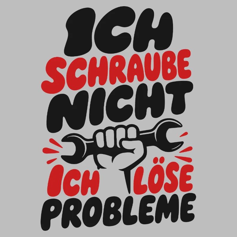 I don't screw I solve problems