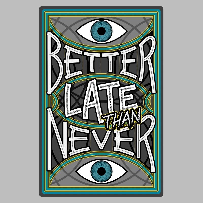 BetterLateThanNever_Original