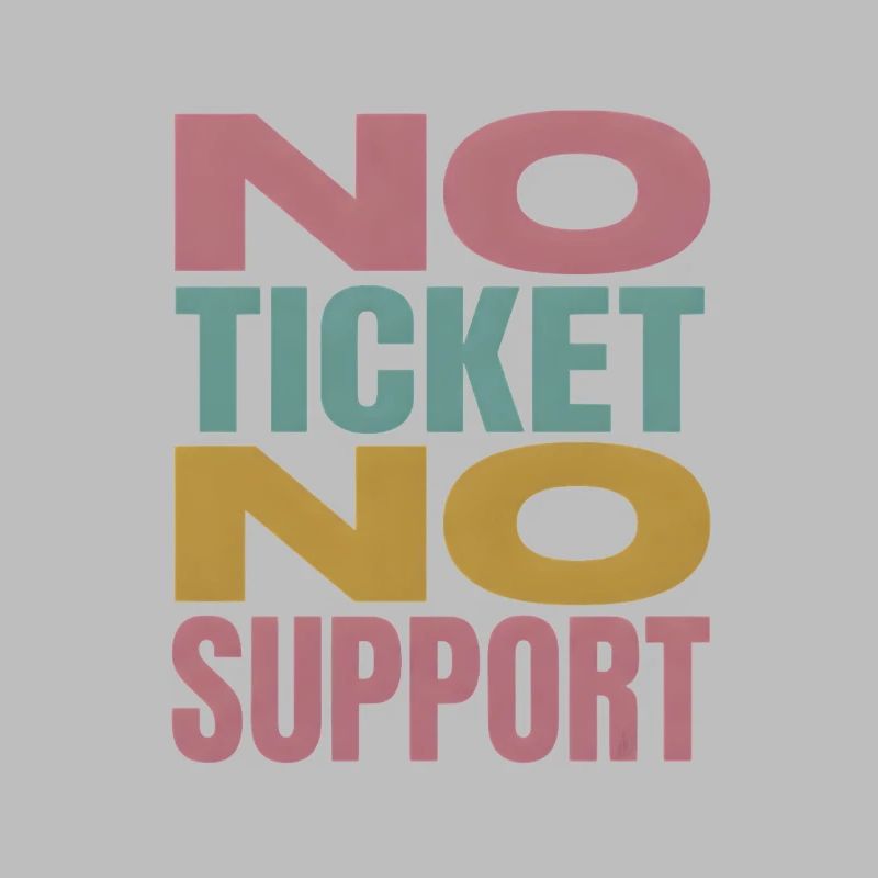 No Ticket No Support Informatiker IT Administrator