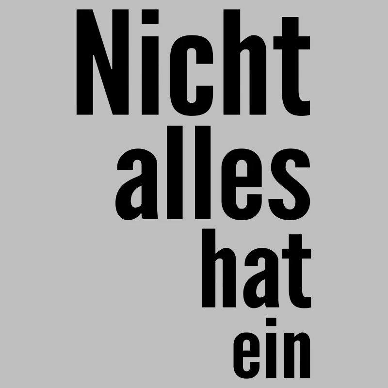 Nicht alles hat ein