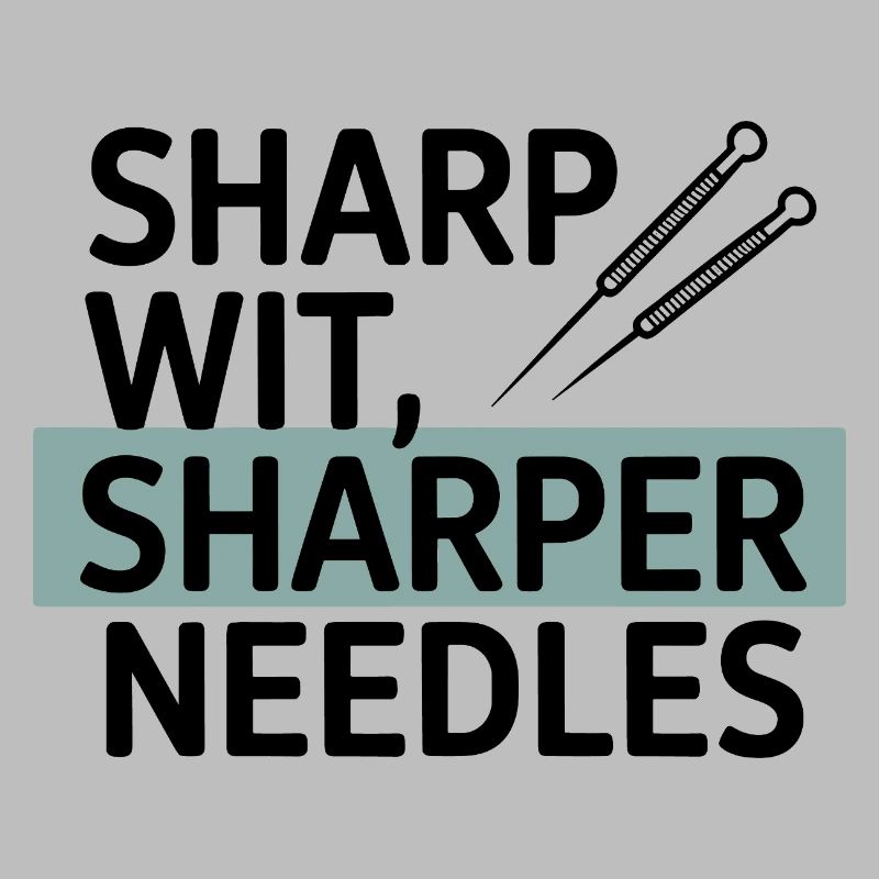 Sharp Wit Sharper Needles Acupuncturist Profession