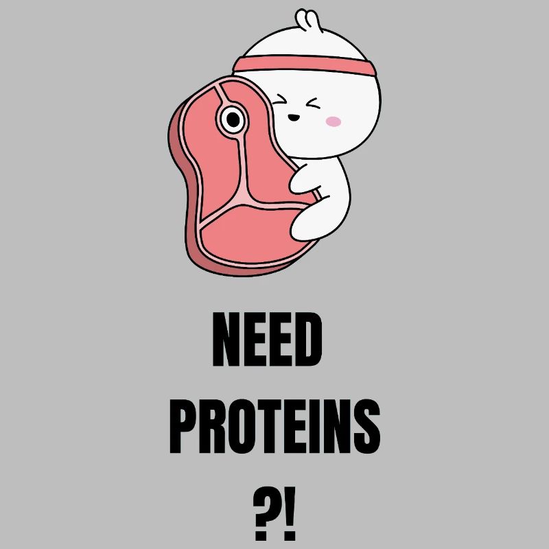 Need Proteins