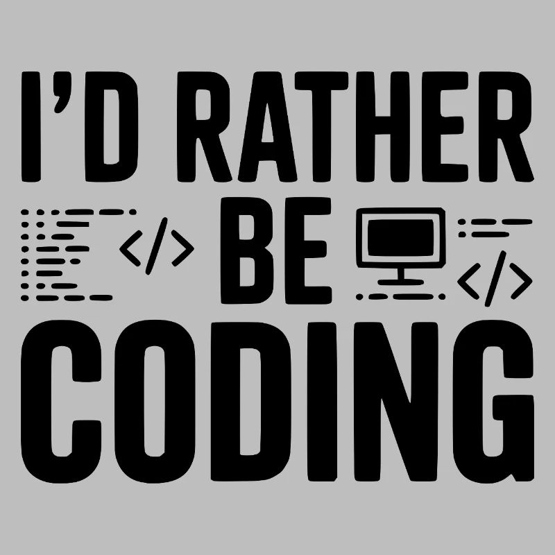 I'd Rather Be Coding