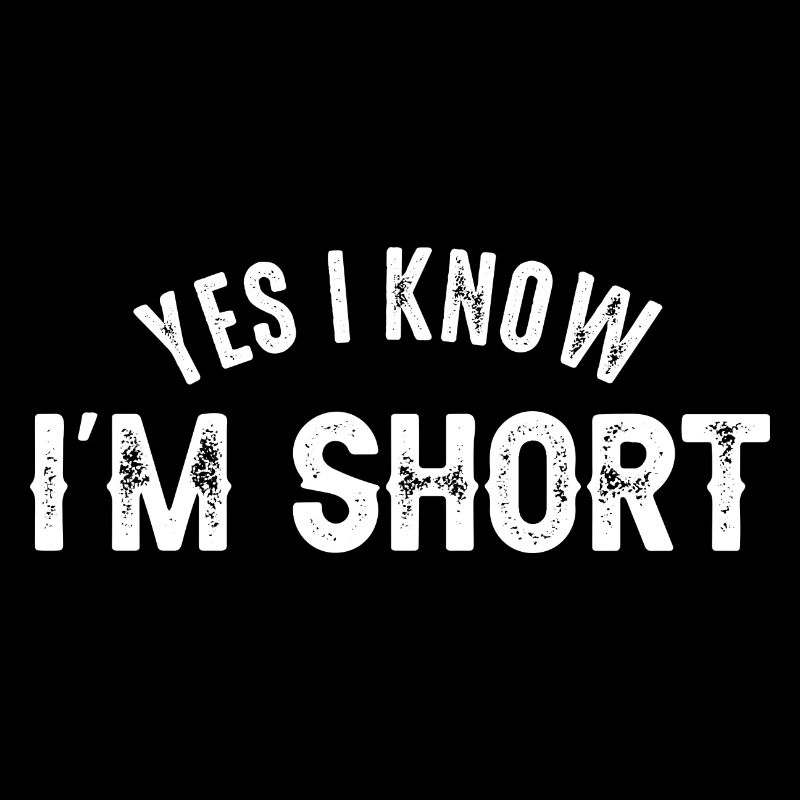 Yes I Know I'm Short
