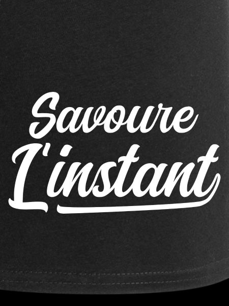 Savoure l'instant