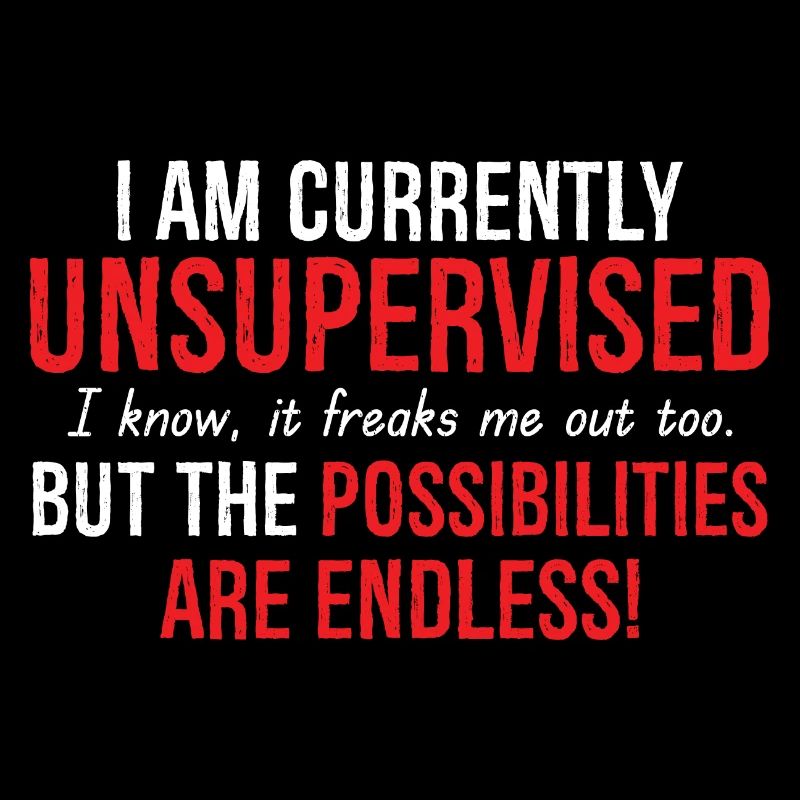 I Am Currently Unsupervised