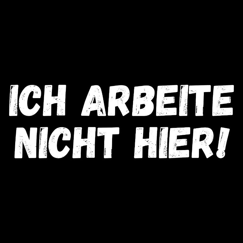 Ich arbeite nicht hier!