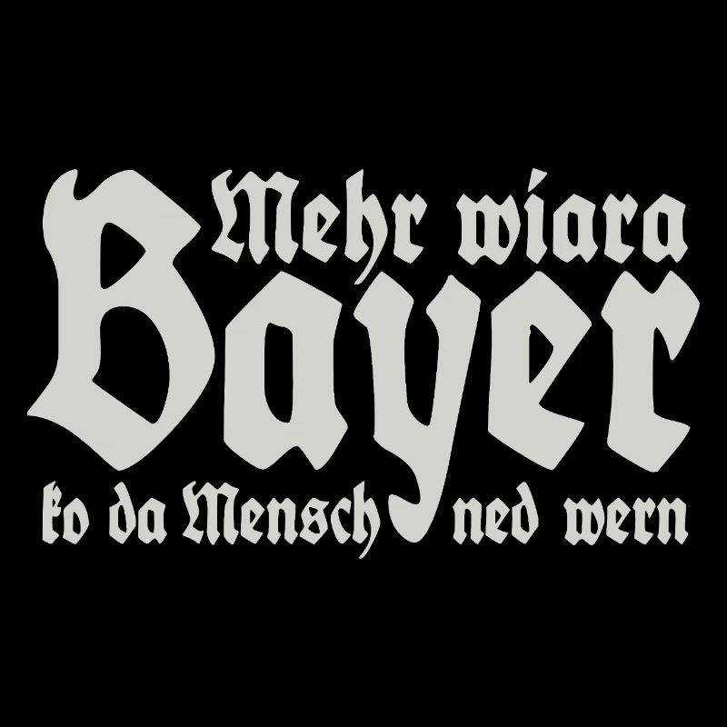 Mehr als ein Bayer kann der Mensch nicht werden