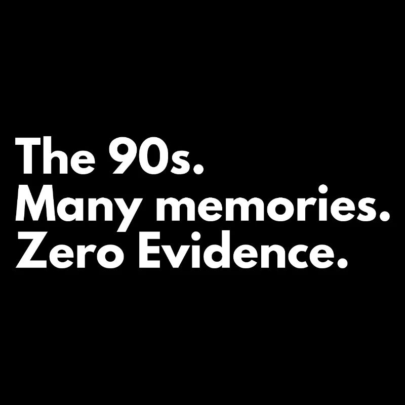Die 90er Jahre, viele Erinnerungen, null Beweise