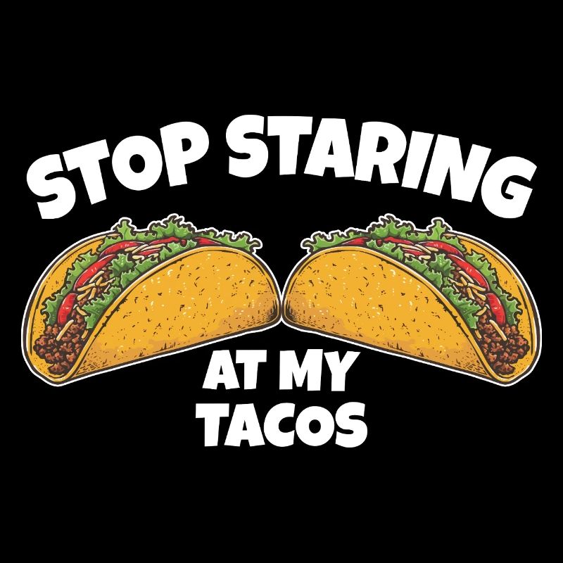 Stop Staring at My Tacos