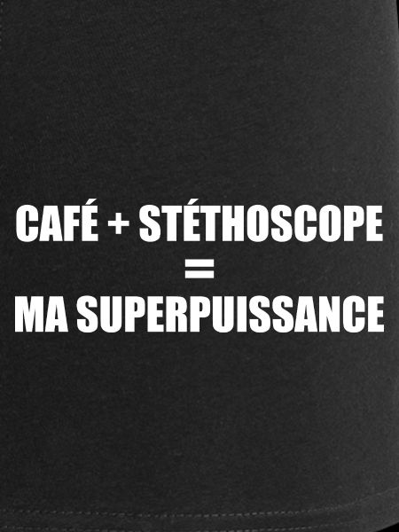 Café et stéthoscope = ma superpuissance