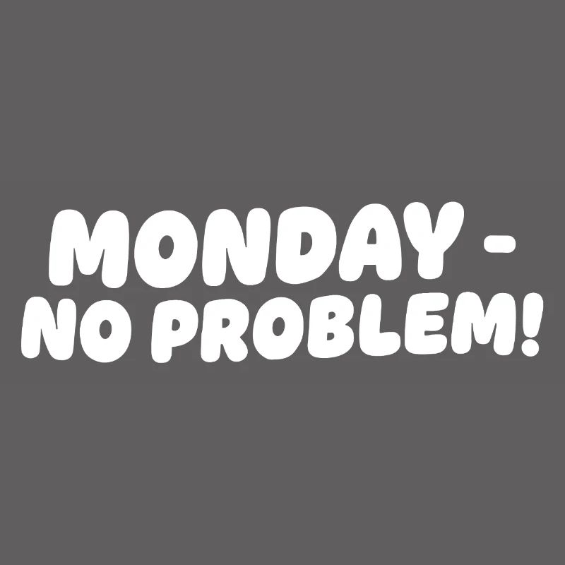 Monday without problems Design