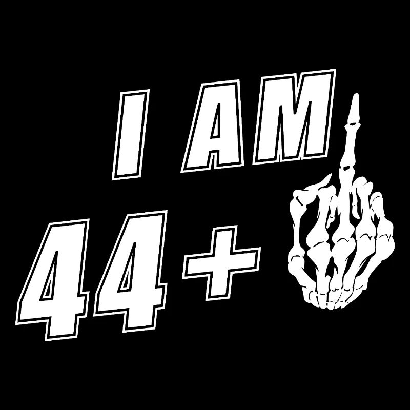 I'm 44 plus middle finger - 45th birthday