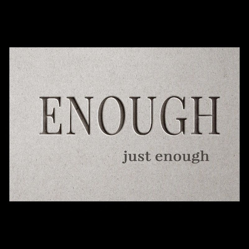 Enough – just enough