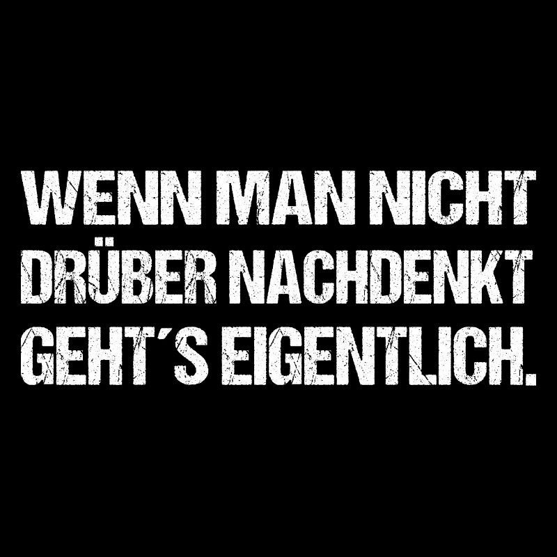 Wenn man nicht drüber nachdenkt geht´s eigentlich