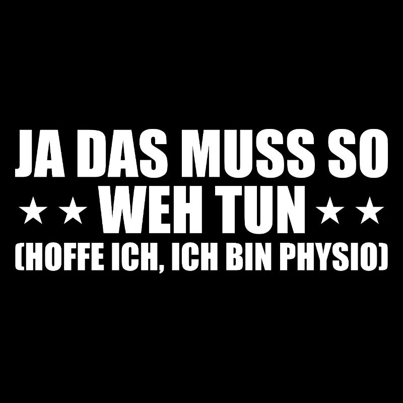 Physio Spruch Ja das muss so weh tun Therapeut