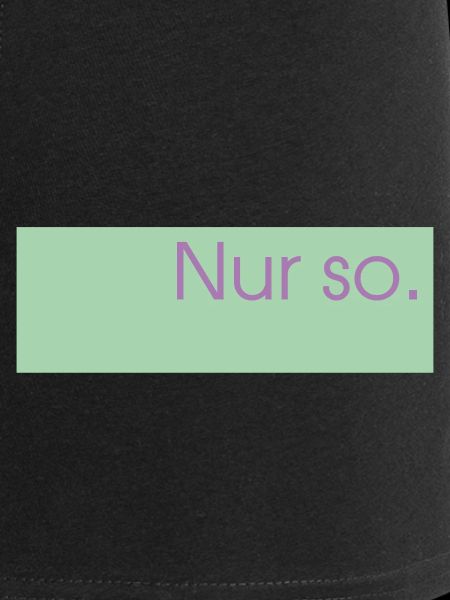 Nur so. 