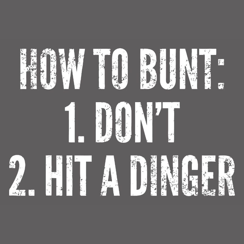 Bunt Tactics: Don’t Hit a Dinger