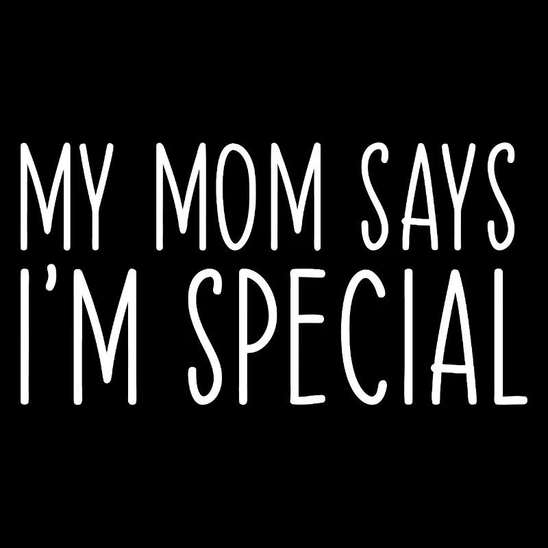 Ma mère dit que je suis spécial
