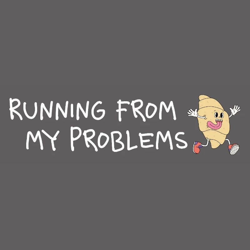 Running from my problems – Funny Croissant