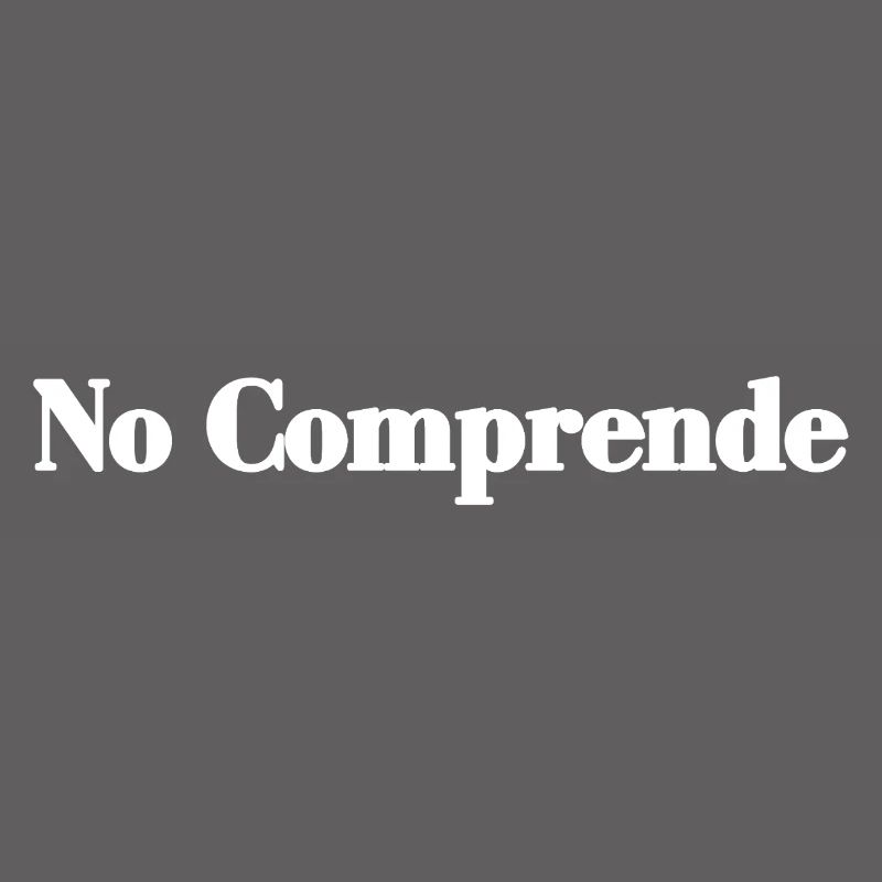 No Comprende - Funny Spanish Sarcasm Joke Gift