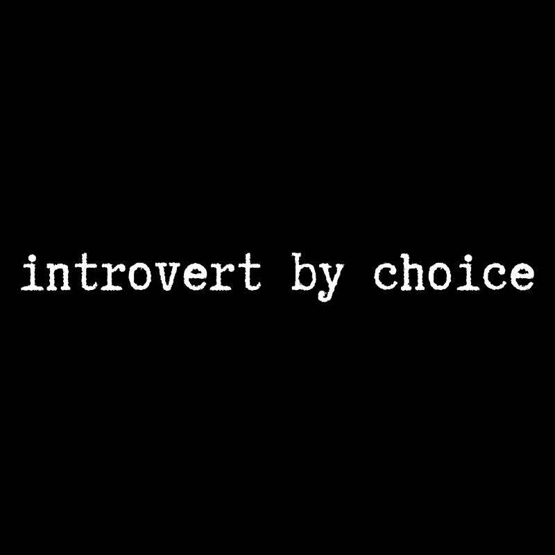 Introvert by choice