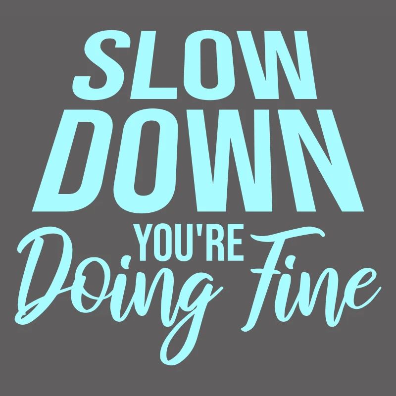 Slow Down You're Doing Fine Motivation Saying Logo